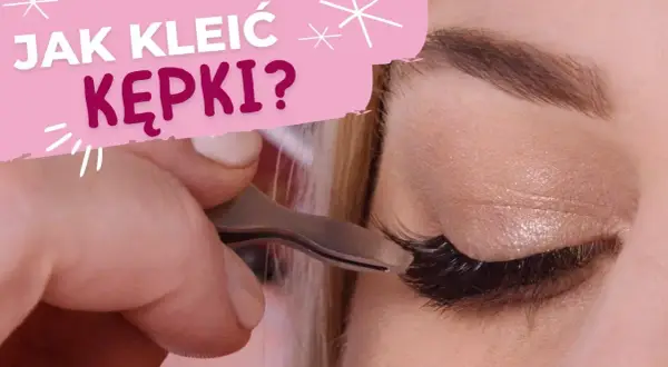 Jak samemu przykleić kępki rzęs i uniknąć najczęstszych błędów